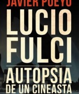 Lucio Fulci autopsia de un cineasta - Javier Pueyo -small